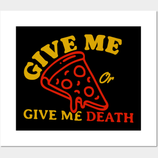 Give Me Pizza Or Give Me Death Posters and Art